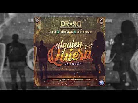 Lil Boy(King Stylo Caro) Ft DRRD , Menor menor & Letra Musiq - Alguien que te quiera (Remix)