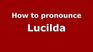 How to pronounce Lucilda