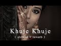 Khuje Khuje || ( Slowed + Reverb) || Arfin Rumey - Porshi || Bangla New LoFi Song || It'z Sumon ❤️