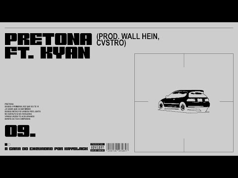 09 - PRETONA - FEAT. KYAN (PROD. WALL HEIN, CVSTRO)