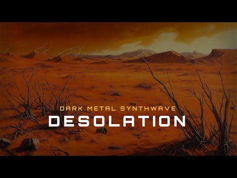 Desolation // Dark Metal Synthwave Music for a Parched World
