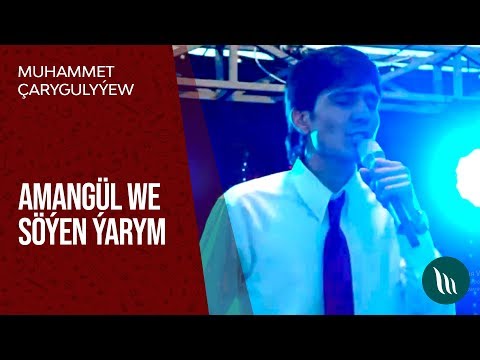 Muhammet Charygulyyew - Amangül we Soyen yarym