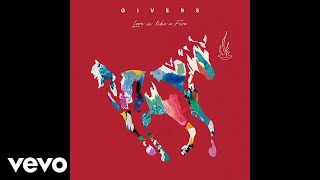 GIVERS - Love Is Like A Fire