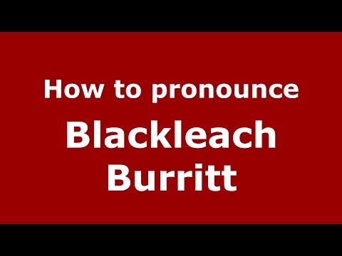 How to pronounce Blackleach Burritt (American English/US)  - PronounceNames.com