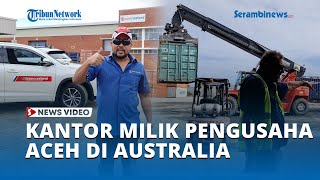 Download lagu Melihat Kantor Milik Pengusaha Aceh di Australia mp3