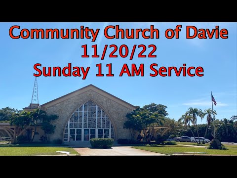 Community Church of Davie 11/20/2022 11 AM Sunday Traditional Service