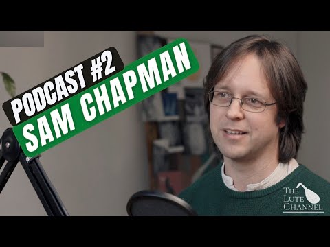 The Lute Channel Podcast #2 - Sam Chapman