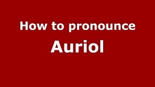 How to pronounce Auriol