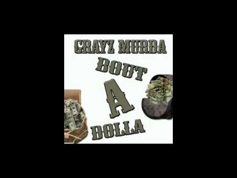 GRAYZ MURDA.. BOUT A DOLLA