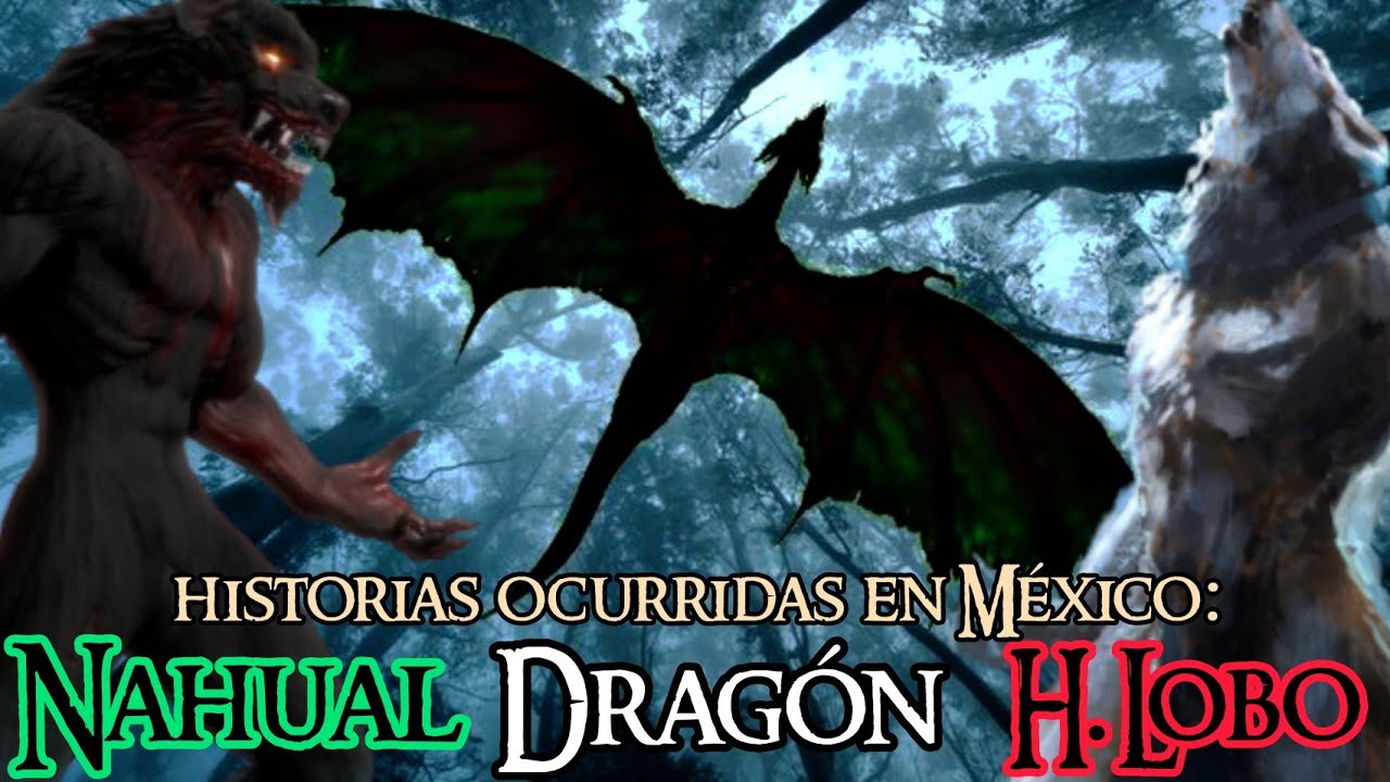 NAHUAL, DRAGÓN, HOMBRE LOBO: ESPECIAL 16 DE SEPTIEMBRE HISTORIAS OCURRIDAS EN MÉXICO 🟢⚪🔴