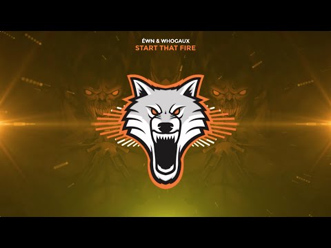 ÉWN & Whogaux - Start That Fire