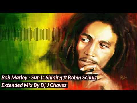 Bob Marley - Sun Is Shining  ft Robin Schulz Extended Mix By Dj J Chavez