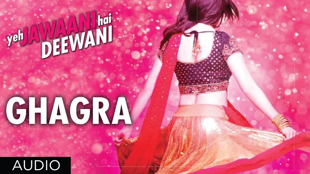 Ghagra Lyrics  | Yeh Jawaani Hai Deewani | Deepika Padukone, Ranbir Kapoor | Rekha Bhardwaj, Vishal Dadlani | Pritam Chakraborty
