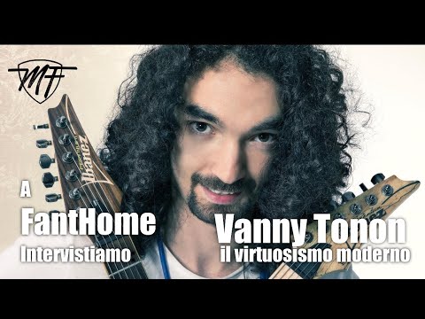 A FantHome intervistiamo VANNY TONON - il virtuosismo moderno