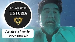 Lello Analfino & Tinturia - L'estate sta finendo (Video Ufficiale)