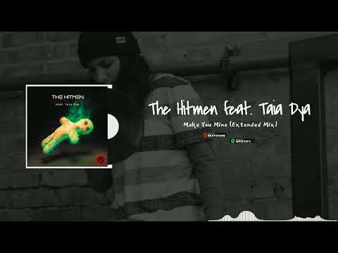 The Hitmen feat. Taia Dya - Make You Mine (Extended Mix)