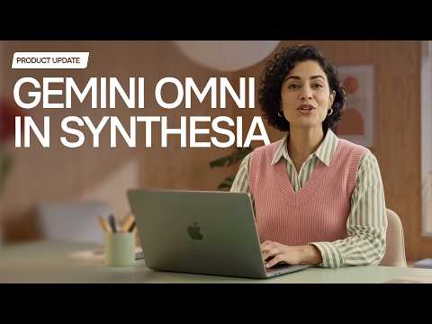 Gemini Omni — Now Available in Synthesia