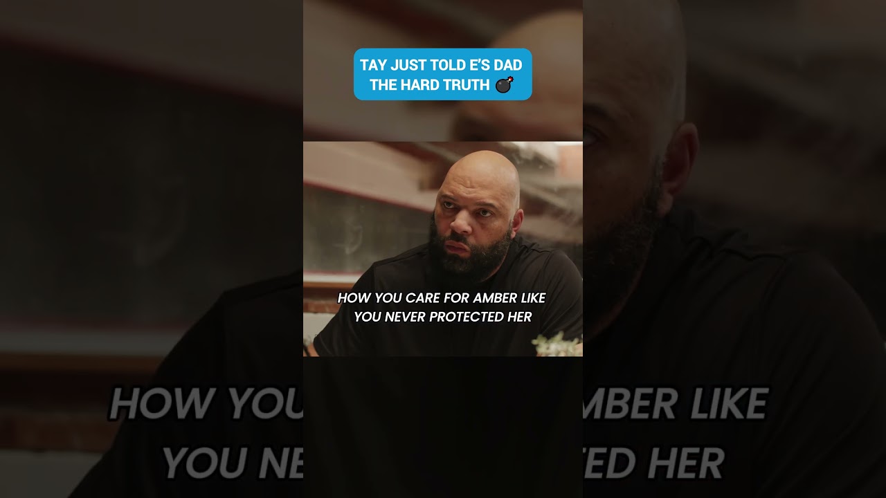 TAY JUST TOLD E'S DAD THE HARD TRUTH 💣