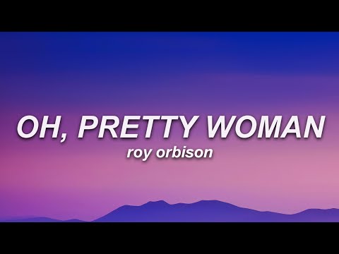 Roy Orbison - Oh, Pretty Woman (Lyrics)