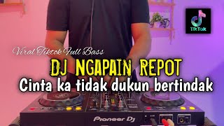 Download lagu DJ NGAPAIN REPOT - DJ CINTA KA TIDAK DUKUN BERTINDAK FULL BASS mp3