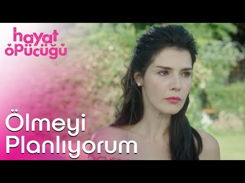 Hayat Öpücüğü | Ölmeyi Planlıyorum