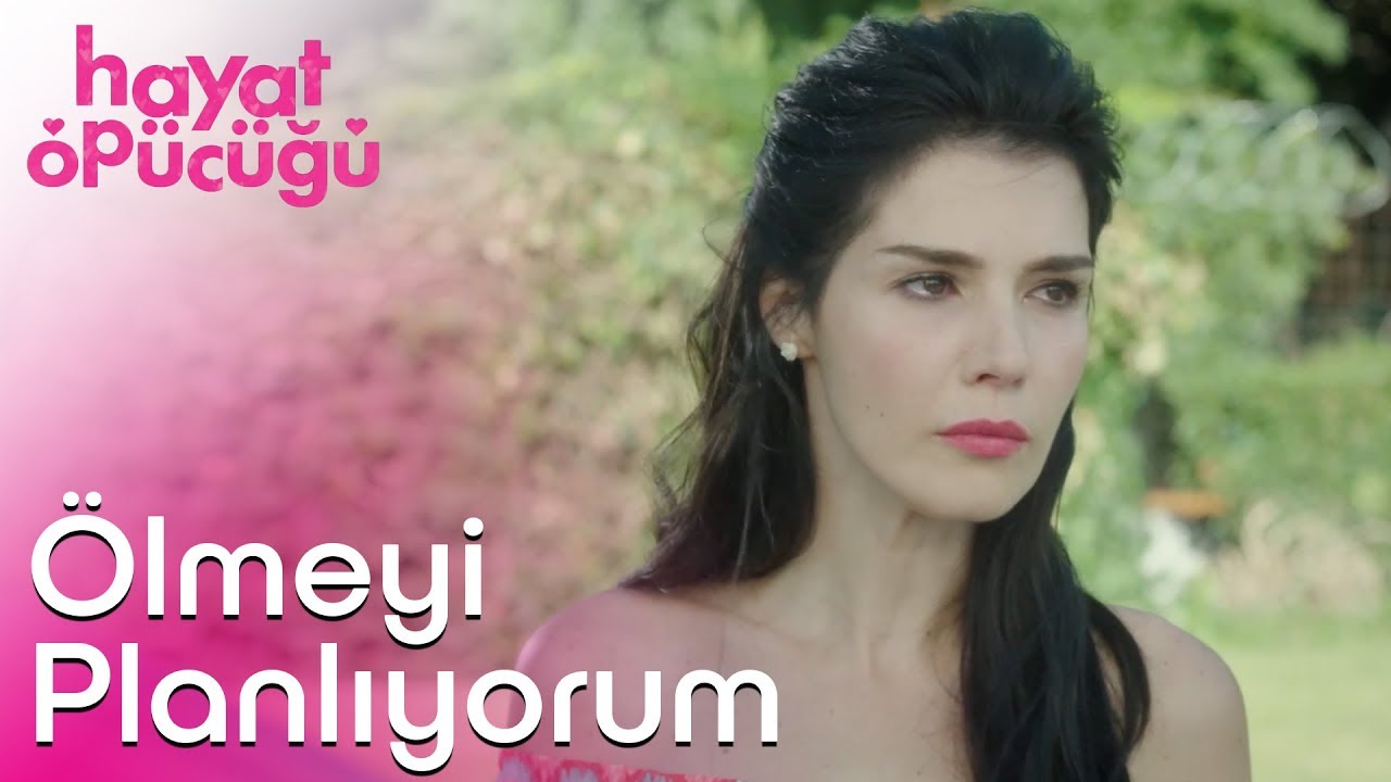 Hayat Öpücüğü | Ölmeyi Planlıyorum