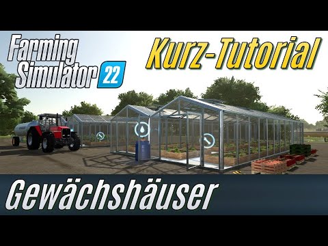 LS22 Kurz-Tutorial: Gewächshäuser