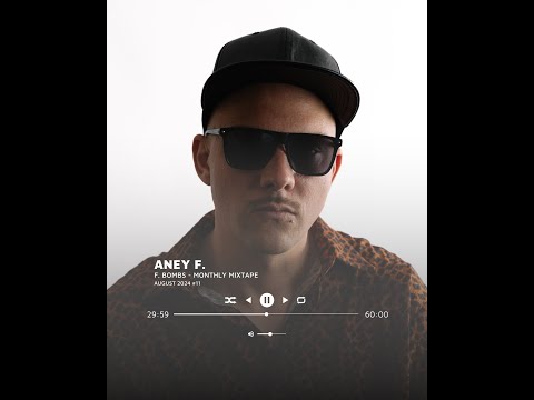 Aney F. presents F. Bombs - Monthly Mixtape - August 2024 - #011