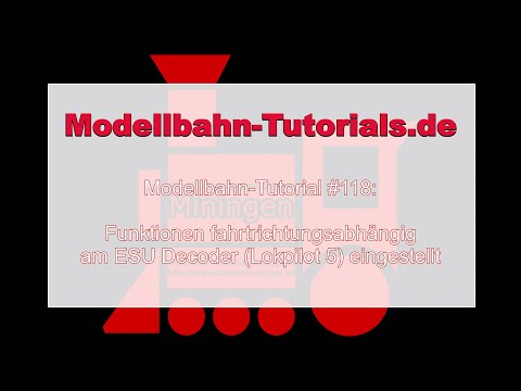 Modellbahn-Tutorial #118: Funktionen fahrtrichtungsabhängig am ESU Decoder (Lokpilot 5) eingestellt
