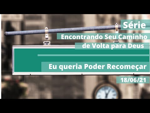 Devocional Diário - Série Encontrando Seu Caminho de Volta para Deus - 18/06/21- Dia 2 - Pr José
