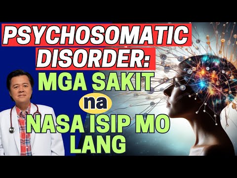Psychosomatic Disorder: Mga Sakit na Nasa Isip Mo Lang. - By Doc Willie Ong