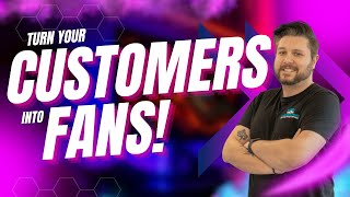 Unlock the Secret to Turning Your Customers into Raving Fans!