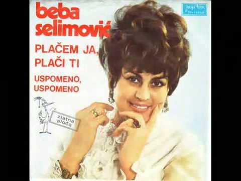 Beba Selimovic  - Placem ja,placi ti