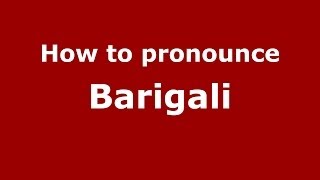 How to pronounce Barigali