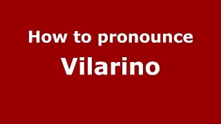 How to pronounce Vilarino