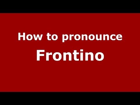 How to pronounce Frontino