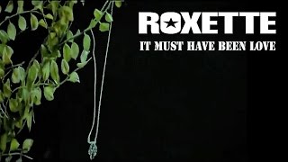 Roxette - It Must Have Been Love - with lyrics