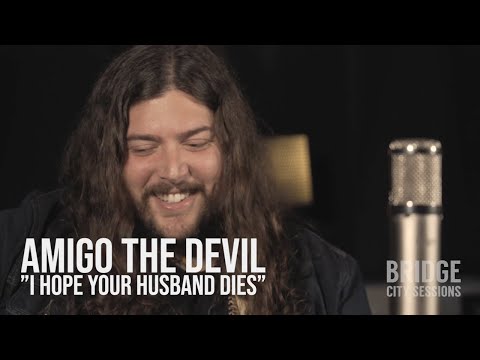 AMIGO THE DEVIL - "I Hope Your Husband Dies" BRIDGE CITY SESSIONS