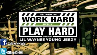 Wiz Khalifa - Work Hard, Play Hard (Remix) [Dirty] feat. Young Jeezy &amp; Lil Wayne