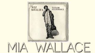 Wiz Khalifa - Mia Wallace (Taylor Allderdice)