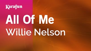 Karaoke All Of Me - Willie Nelson *