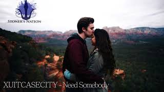 XUITCASECITY - Need Somebody