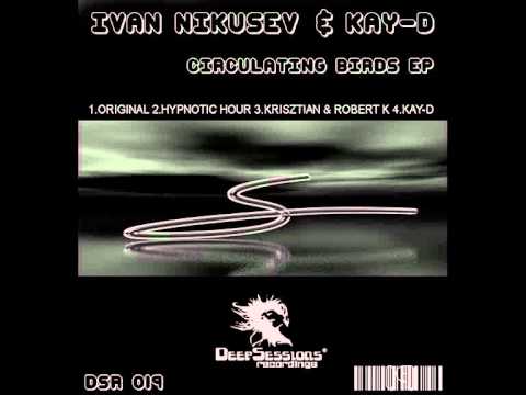 Ivan Nikusev & Kay-D - Circulating Birds (Original Mix)
