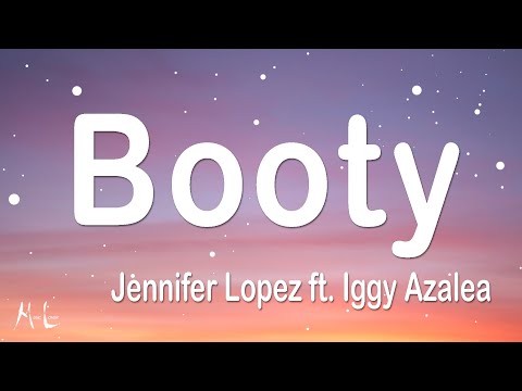Jennifer Lopez ft Iggy Azalea - Booty (Lyrics)