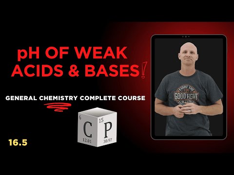 Weak Acids and Bases | pH Calculations with Ka, Kb, Percent Ionization | General Chemistry 16.5