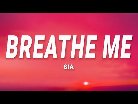 Sia - Breathe Me (Lyrics)