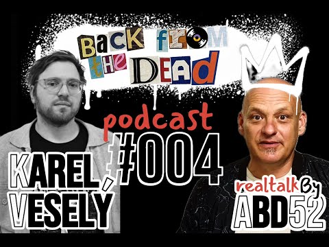 BACK FROM THE DEAD | EPIZODA 004 (FEAT. KAREL VESELÝ)