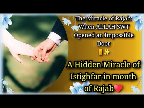 The Miracle of Rajab: When Allah Opened an Impossible Door🚪✨️| From Pain to Peace: A Rajab Miracle🔮💕