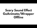 Scary Sound Effect GoAnimate Wrapper Offline