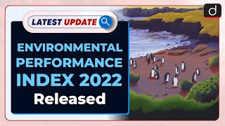 Environmental Performance Index 2022 Released: Latest update | Drishti IAS English
